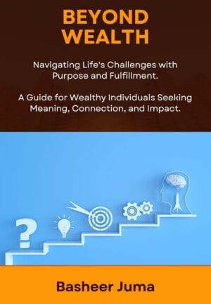 Beyond Wealth: Navigating Life's Challenges with Purpose and Fulfilment